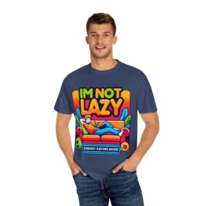 T-Shirt | I'm Not Lazy, I'm In Energy Saving Mode - Image 56