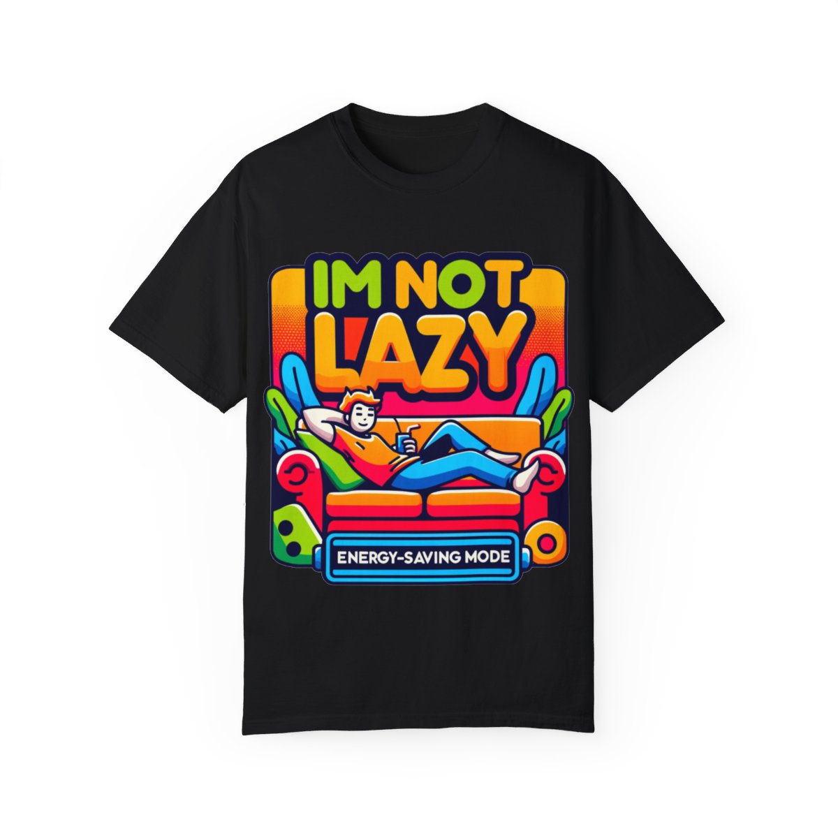 T-Shirt | I'm Not Lazy, I'm In Energy Saving Mode
