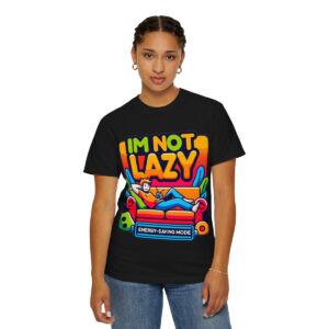 T-Shirt | I'm Not Lazy, I'm In Energy Saving Mode - Image 6