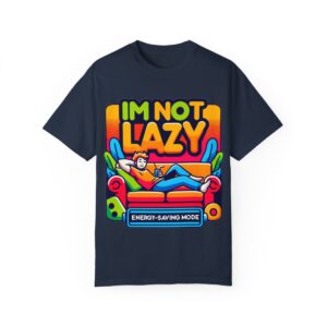 T-Shirt | I'm Not Lazy, I'm In Energy Saving Mode - Image 66