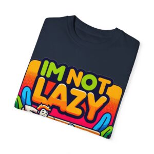 T-Shirt | I'm Not Lazy, I'm In Energy Saving Mode - Image 68