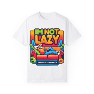 T-Shirt | I'm Not Lazy, I'm In Energy Saving Mode - Image 14