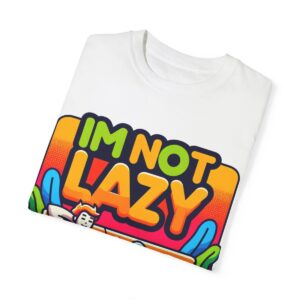 T-Shirt | I'm Not Lazy, I'm In Energy Saving Mode - Image 16