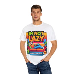 T-Shirt | I'm Not Lazy, I'm In Energy Saving Mode - Image 17