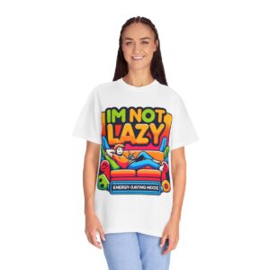 T-Shirt | I'm Not Lazy, I'm In Energy Saving Mode - Image 18