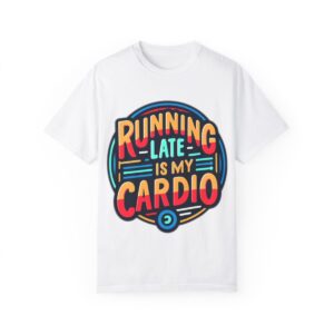 T-Shirt | Running Late is My Cardio - Image 10